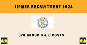 JIPMER Recruitment 2024 | Sarkari Naukri : 378 Group B & C Posts