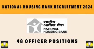 National Housing Bank Recruitment 2024 | Sarkari Naukri : 48 Officer Positions