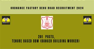 Ordnance Factory Dehu Road Recruitment 2024, 201 DBW Posts, | Sarkari Naukri Application Form