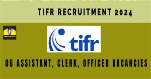 TIFR Recruitment 2024 | Sarkari Naukri : 06 Assistant, Clerk, Officer Vacancies