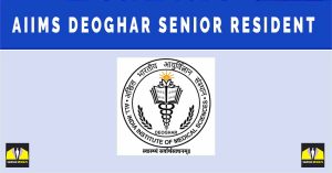 AIIMS Deoghar Senior Resident Recruitment 2024 | 94 Sarkari Vacancies