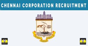 Chennai Corporation Recruitment 2024: 220 Nurse, Medical, Technician Posts