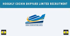 Hooghly Cochin Shipyard Limited Recruitment 2024 Sarkari Naukri - 10 Workmen, Officer Vacancies